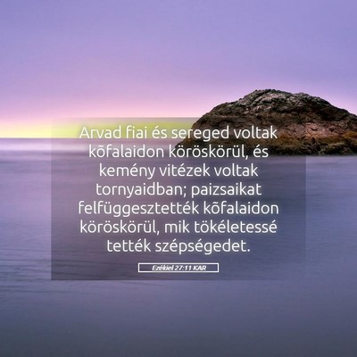 Picture 05 - Ezékiel 27:11 KAR - Arvad fiai és sereged voltak kõfalaidon - Bible Verse Picture