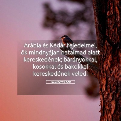 Picture 05 - Ezékiel 27:21 KAR - Arábia és Kédár fejedelmei, õk mindnyájan - Bible Verse Picture