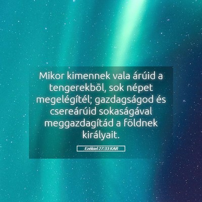 Picture 05 - Ezékiel 27:33 KAR - Mikor kimennek vala árúid a tengerekbõl, sok - Bible Verse Picture