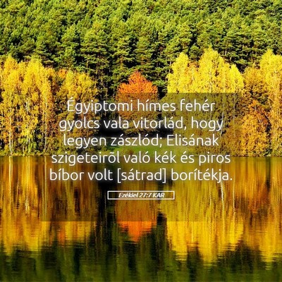 Picture 05 - Ezékiel 27:7 KAR - Égyiptomi hímes fehér gyolcs vala vitorlád, - Bible Verse Picture