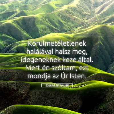 Picture 05 - Ezékiel 28:10 KAR - Körülmetéletlenek halálával halsz meg, - Bible Verse Picture