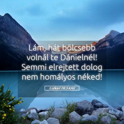 Picture 05 - Ezékiel 28:3 KAR - Lám, hát bölcsebb volnál te Dánielnél! - Bible Verse Picture