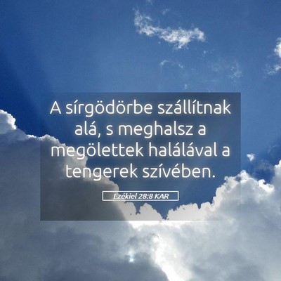 Picture 05 - Ezékiel 28:8 KAR - A sírgödörbe szállítnak alá, s meghalsz a - Bible Verse Picture