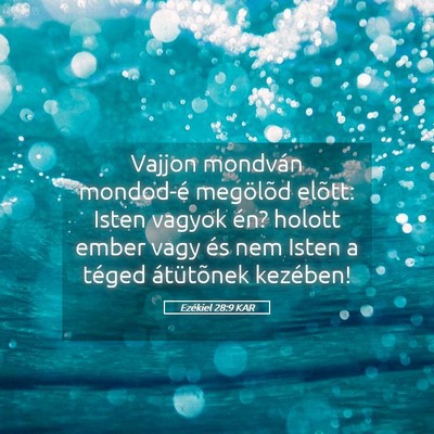 Picture 05 - Ezékiel 28:9 KAR - Vajjon mondván mondod-é megölõd elõtt: Isten - Bible Verse Picture