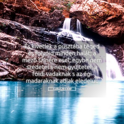 Picture 05 - Ezékiel 29:5 KAR - És kivetlek a pusztába téged és folyóid - Bible Verse Picture