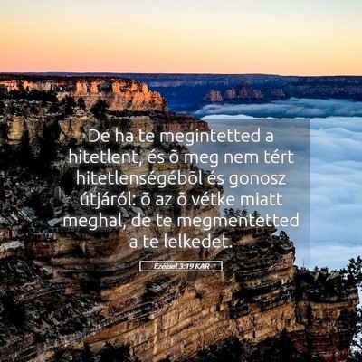 Picture 05 - Ezékiel 3:19 KAR - De ha te megintetted a hitetlent, és õ meg nem - Bible Verse Picture