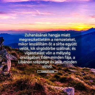 Picture 05 - Ezékiel 31:16 KAR - Zuhanásának hangja miatt megreszkettetém a - Bible Verse Picture