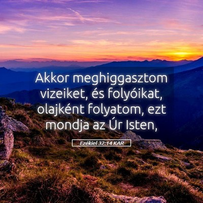 Picture 05 - Ezékiel 32:14 KAR - Akkor meghiggasztom vizeiket, és folyóikat, - Bible Verse Picture