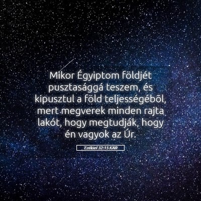 Picture 05 - Ezékiel 32:15 KAR - Mikor Égyiptom földjét pusztasággá teszem, - Bible Verse Picture