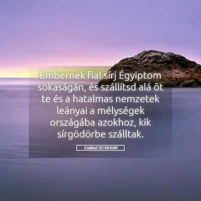 Picture 05 - Ezékiel 32:18 KAR - Embernek fia! sírj Égyiptom sokaságán, és - Bible Verse Picture