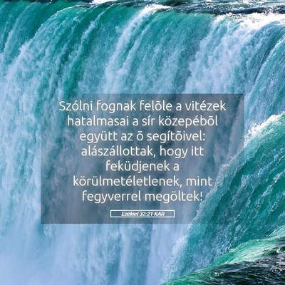 Picture 05 - Ezékiel 32:21 KAR - Szólni fognak felõle a vitézek hatalmasai a - Bible Verse Picture