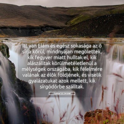 Picture 05 - Ezékiel 32:24 KAR - Itt van Elám és egész sokasága az õ sírja - Bible Verse Picture