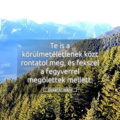 Picture 05 - Ezékiel 32:28 KAR - Te is a körülmetéletlenek közt rontatol meg, - Bible Verse Picture
