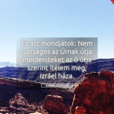 Picture 05 - Ezékiel 33:20 KAR - És azt mondjátok: Nem igazságos az Úrnak - Bible Verse Picture