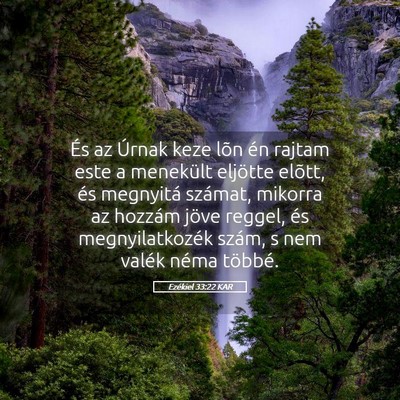 Picture 05 - Ezékiel 33:22 KAR - És az Úrnak keze lõn én rajtam este a - Bible Verse Picture