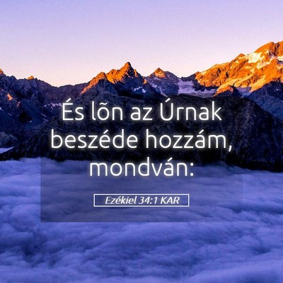 Picture 05 - Ezékiel 34:1 KAR - És lõn az Úrnak beszéde hozzám, - Bible Verse Picture