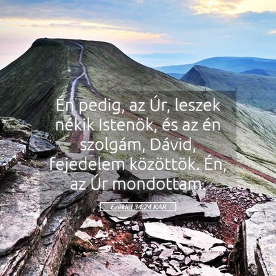 Picture 05 - Ezékiel 34:24 KAR - Én pedig, az Úr, leszek nékik Istenök, és az - Bible Verse Picture