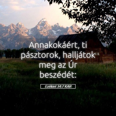 Picture 05 - Ezékiel 34:7 KAR - Annakokáért, ti pásztorok, halljátok meg az - Bible Verse Picture