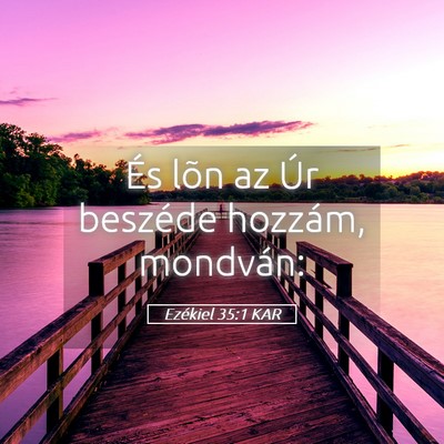 Picture 05 - Ezékiel 35:1 KAR - És lõn az Úr beszéde hozzám, - Bible Verse Picture
