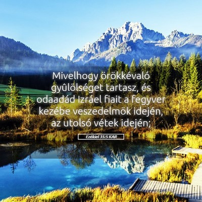 Picture 05 - Ezékiel 35:5 KAR - Mivelhogy örökkévaló gyûlölséget tartasz, - Bible Verse Picture