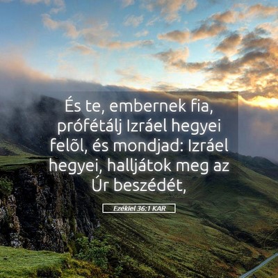 Picture 05 - Ezékiel 36:1 KAR - És te, embernek fia, prófétálj Izráel hegyei - Bible Verse Picture