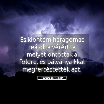 Picture 05 - Ezékiel 36:18 KAR - És kiöntém haragomat reájok a vérért, a - Bible Verse Picture