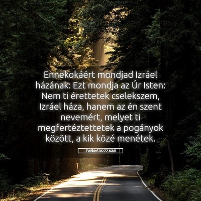 Picture 05 - Ezékiel 36:22 KAR - Ennekokáért mondjad Izráel házának: Ezt - Bible Verse Picture