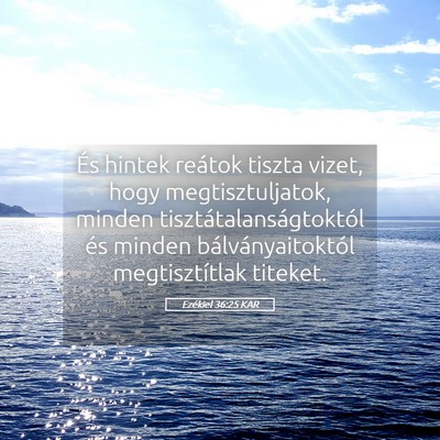 Picture 05 - Ezékiel 36:25 KAR - És hintek reátok tiszta vizet, hogy - Bible Verse Picture