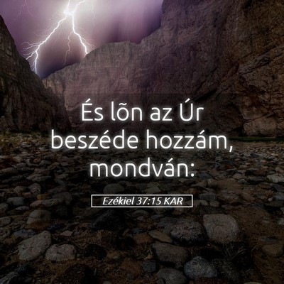 Picture 05 - Ezékiel 37:15 KAR - És lõn az Úr beszéde hozzám, - Bible Verse Picture