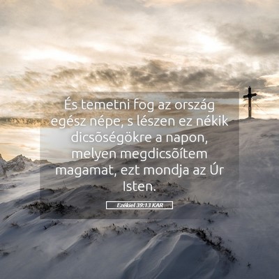 Picture 05 - Ezékiel 39:13 KAR - És temetni fog az ország egész népe, s - Bible Verse Picture