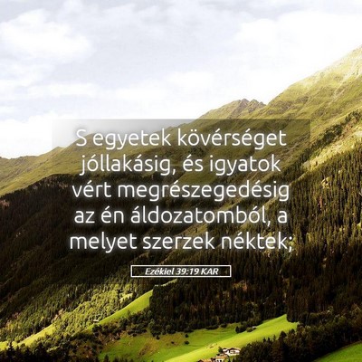 Picture 05 - Ezékiel 39:19 KAR - S egyetek kövérséget jóllakásig, és igyatok - Bible Verse Picture