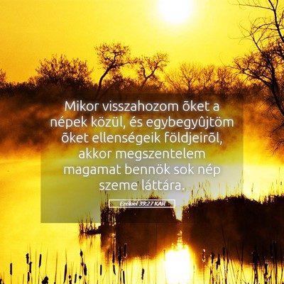 Picture 05 - Ezékiel 39:27 KAR - Mikor visszahozom õket a népek közül, és - Bible Verse Picture