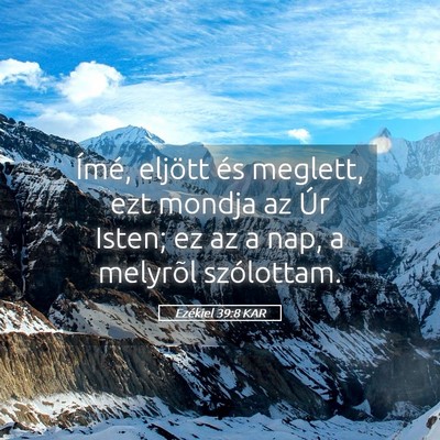 Picture 05 - Ezékiel 39:8 KAR - Ímé, eljött és meglett, ezt mondja az Úr - Bible Verse Picture