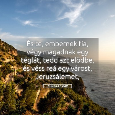 Picture 05 - Ezékiel 4:1 KAR - És te, embernek fia, végy magadnak egy - Bible Verse Picture