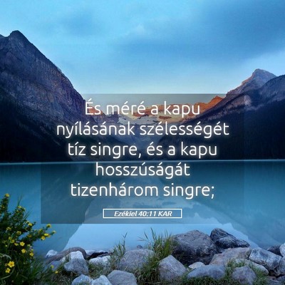 Picture 05 - Ezékiel 40:11 KAR - És méré a kapu nyílásának szélességét - Bible Verse Picture