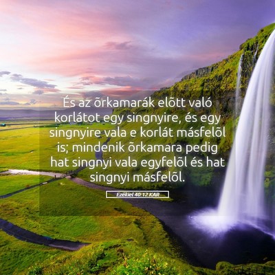 Picture 05 - Ezékiel 40:12 KAR - És az õrkamarák elõtt való korlátot egy - Bible Verse Picture