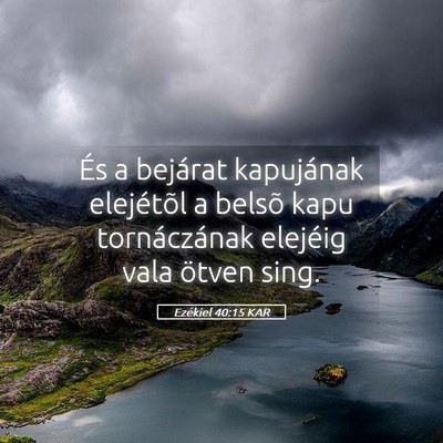 Picture 05 - Ezékiel 40:15 KAR - És a bejárat kapujának elejétõl a belsõ - Bible Verse Picture