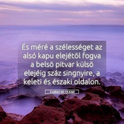 Picture 05 - Ezékiel 40:19 KAR - És méré a szélességet az alsó kapu - Bible Verse Picture