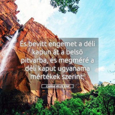 Picture 05 - Ezékiel 40:28 KAR - És bevitt engemet a déli kapun át a belsõ - Bible Verse Picture
