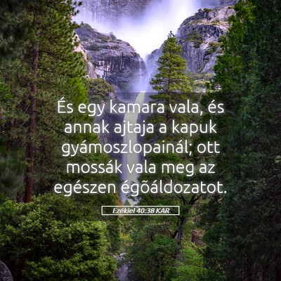 Picture 05 - Ezékiel 40:38 KAR - És egy kamara vala, és annak ajtaja a kapuk - Bible Verse Picture
