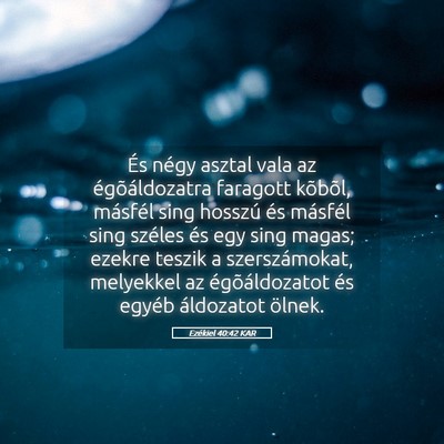 Picture 05 - Ezékiel 40:42 KAR - És négy asztal vala az égõáldozatra faragott - Bible Verse Picture