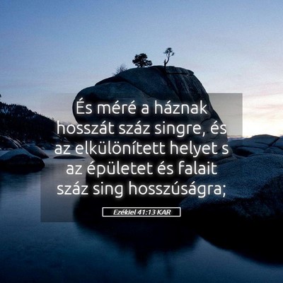 Picture 05 - Ezékiel 41:13 KAR - És méré a háznak hosszát száz singre, és - Bible Verse Picture