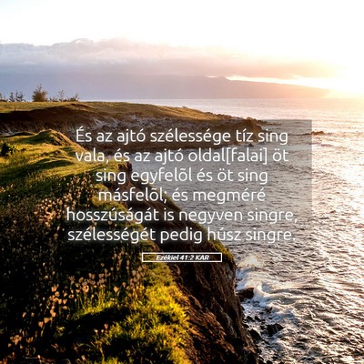 Picture 05 - Ezékiel 41:2 KAR - És az ajtó szélessége tíz sing vala, és az - Bible Verse Picture