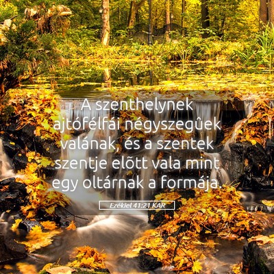 Picture 05 - Ezékiel 41:21 KAR - A szenthelynek ajtófélfái négyszegûek - Bible Verse Picture