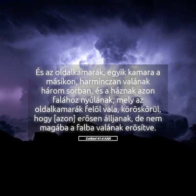 Picture 05 - Ezékiel 41:6 KAR - És az oldalkamarák, egyik kamara a másikon, - Bible Verse Picture