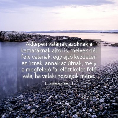 Picture 05 - Ezékiel 42:12 KAR - Akképen valának azoknak a kamaráknak ajtói - Bible Verse Picture