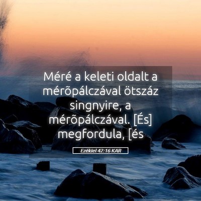 Picture 05 - Ezékiel 42:16 KAR - Méré a keleti oldalt a mérõpálczával - Bible Verse Picture