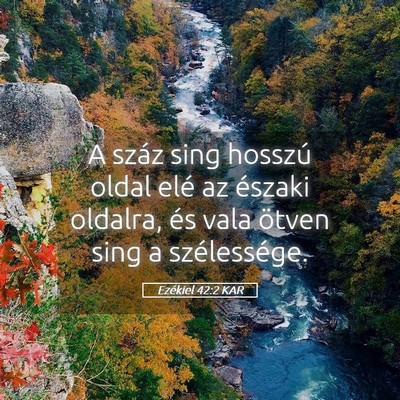 Picture 05 - Ezékiel 42:2 KAR - A száz sing hosszú oldal elé az északi - Bible Verse Picture