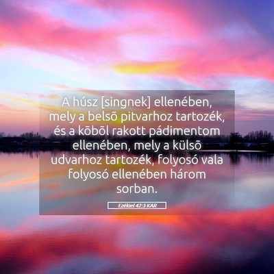 Picture 05 - Ezékiel 42:3 KAR - A húsz [singnek] ellenében, mely a belsõ - Bible Verse Picture