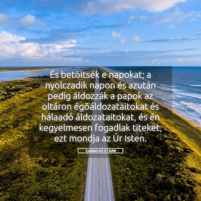 Picture 05 - Ezékiel 43:27 KAR - És betöltsék e napokat; a nyolczadik napon és - Bible Verse Picture